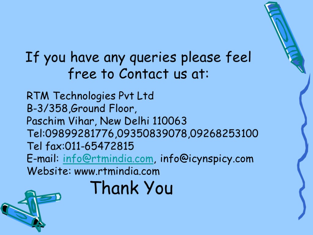 If you have any queries please feel free to Contact us at: RTM Technologies